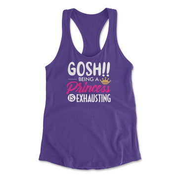 Gosh!! Being A Pricess Is Exhausting Womens Racerback Tank in Purple Rush color